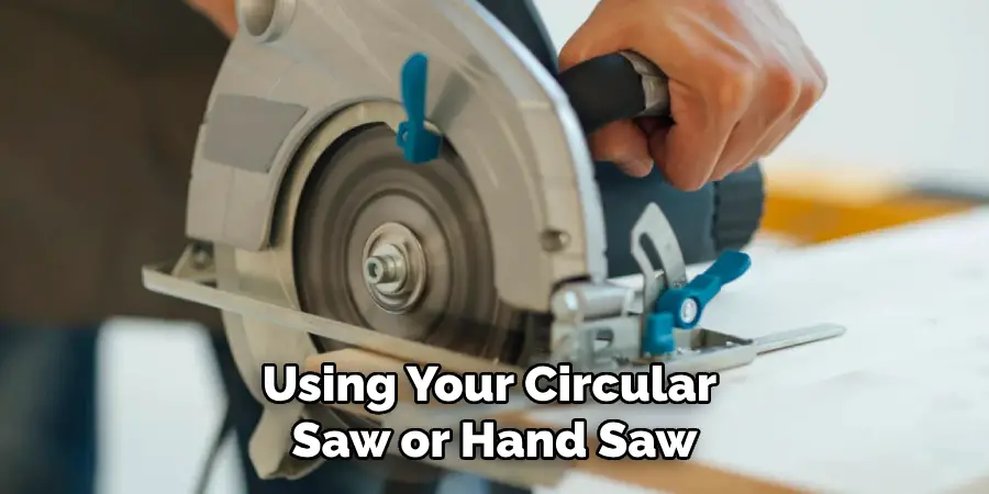 Using Your Circular Saw or Hand Saw