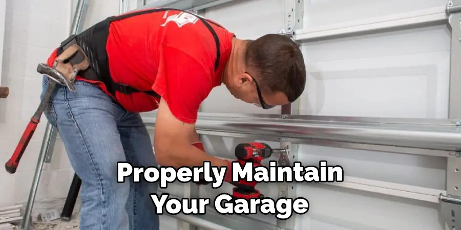  Properly Maintain Your Garage