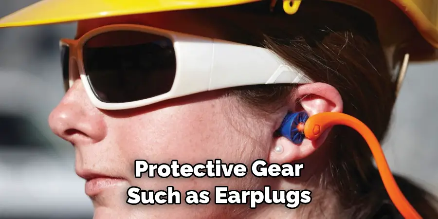 Protective Gear Such as Earplugs