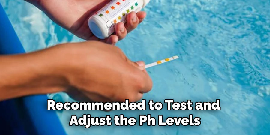 Recommended to Test and Adjust the Ph Levels