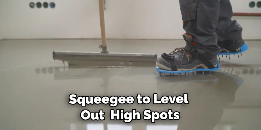 Squeegee to Level Out Any High Spots