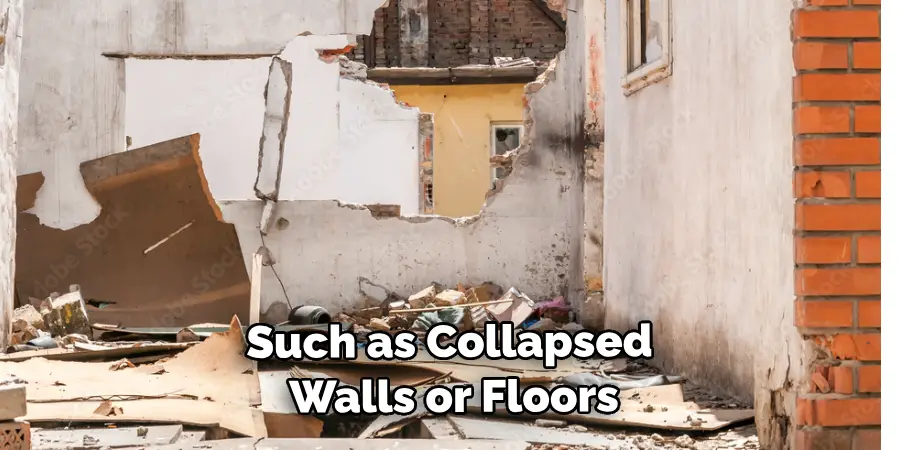 Such as Collapsed Walls or Floors