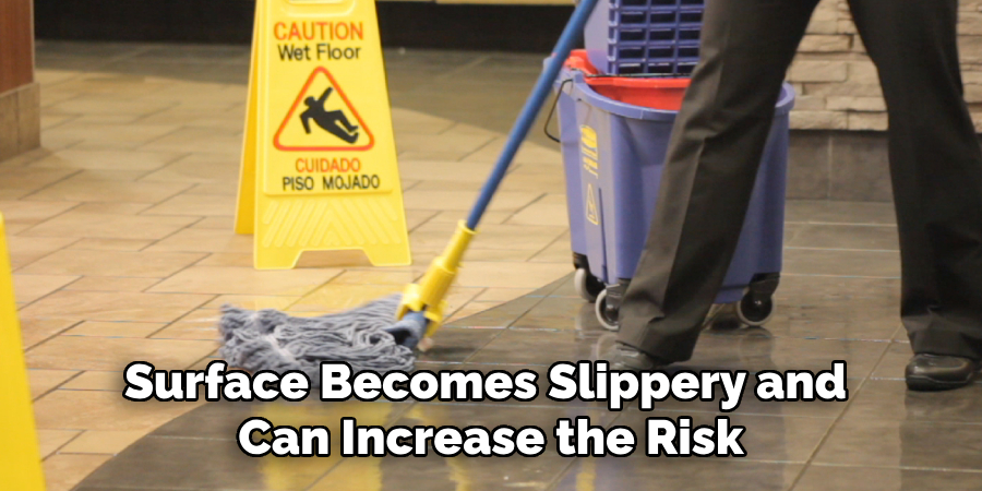 Surface Becomes Slippery and Can Increase the Risk