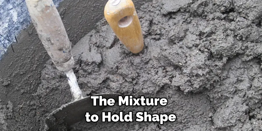 The Mixture to Hold Shape