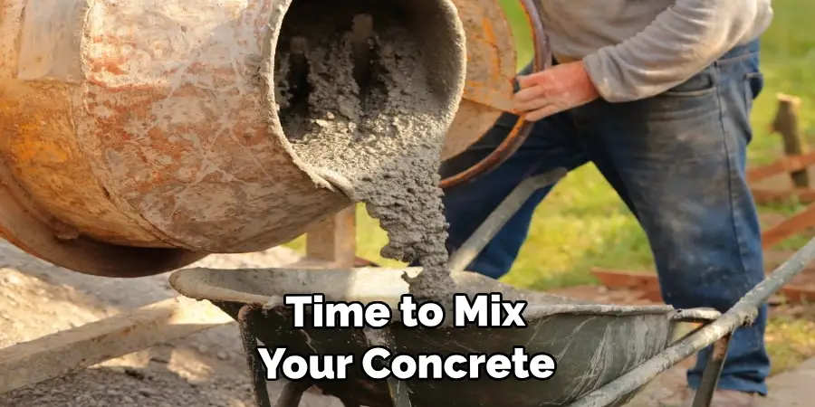  Time to Mix Your Concrete