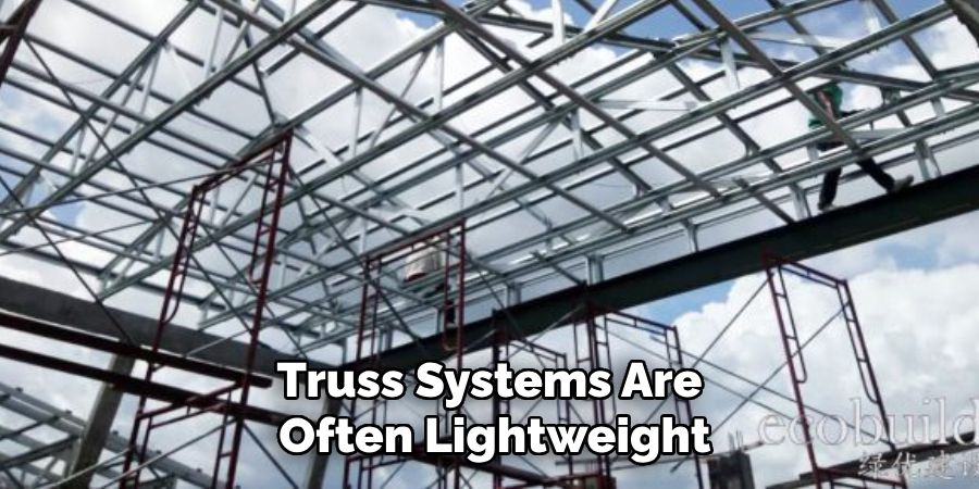 Truss Systems Are Often Lightweight