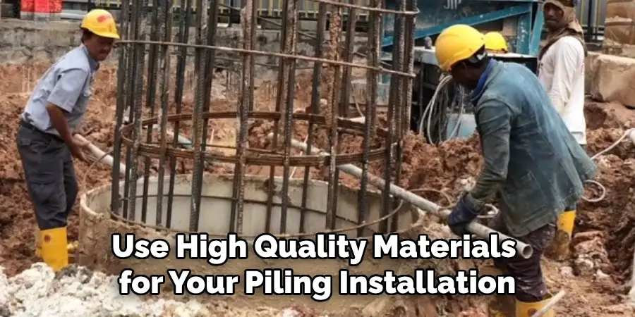 Use High Quality Materials for Your Piling Installation