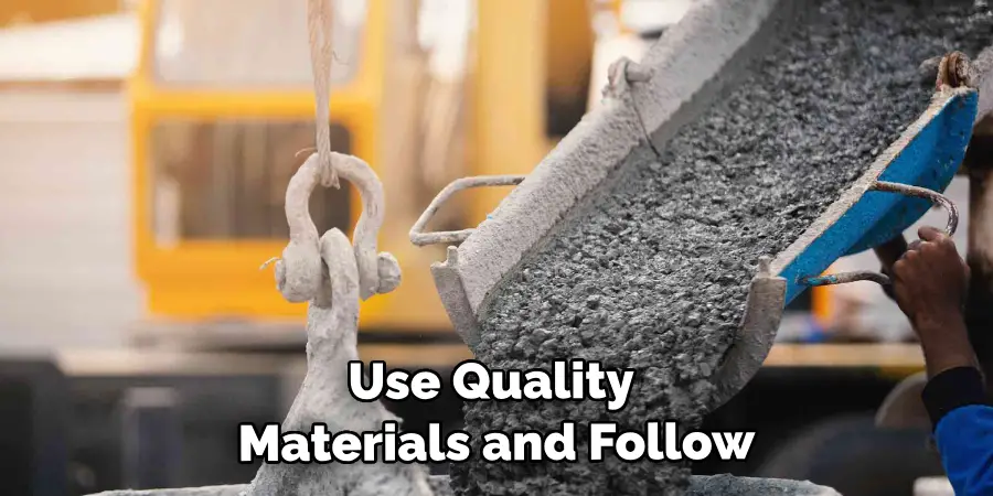 Use Quality Materials and Follow