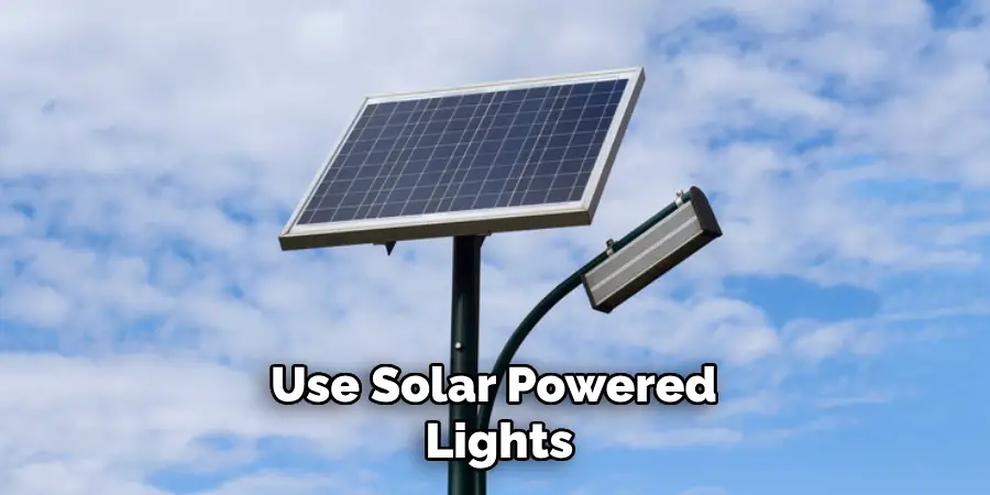 Use Solar Powered Lights