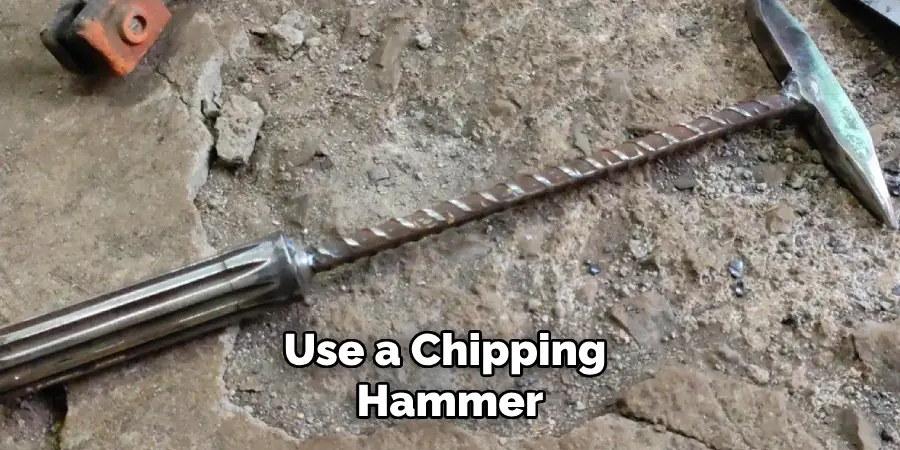 Use a Chipping Hammer