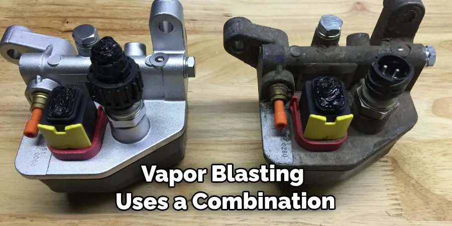 Vapor Blasting Uses a Combination