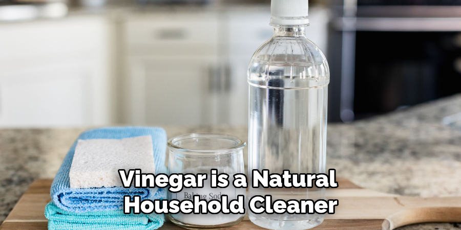 Vinegar is a Natural Household Cleaner