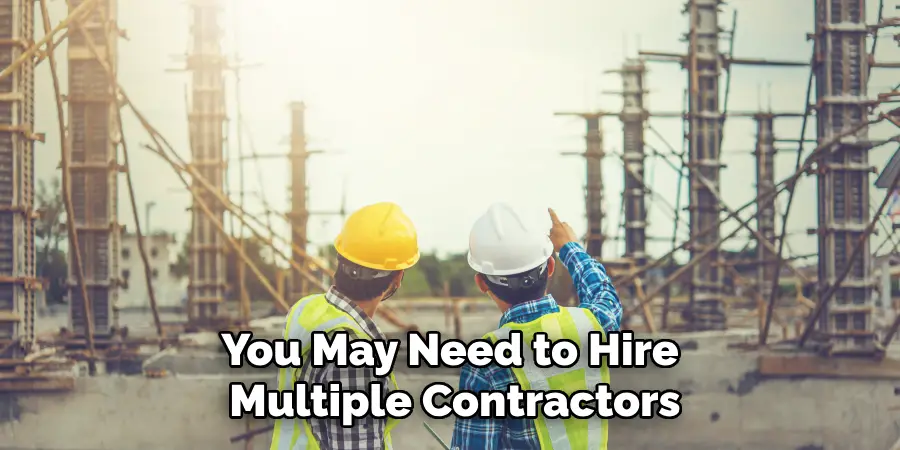 You May Need to Hire Multiple Contractors