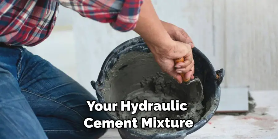 Your Hydraulic Cement Mixture