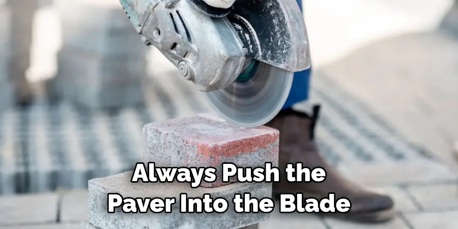 Always Push the Paver Into the Blade
