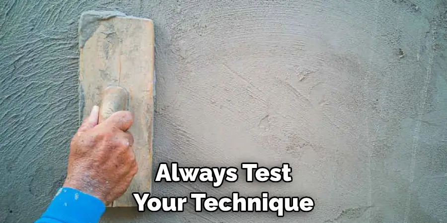 Always Test Your Technique