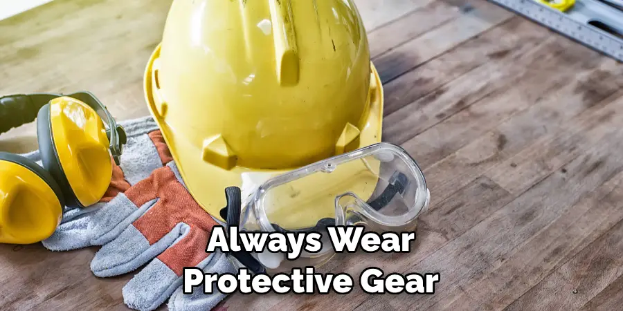 Always Wear Protective Gear