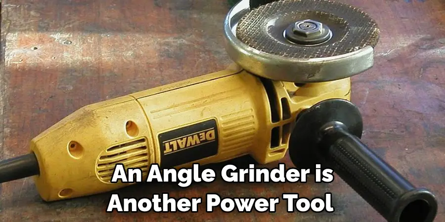 An Angle Grinder is Another Power Tool 