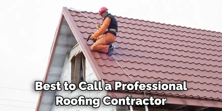 Best to Call a Professional Roofing Contractor