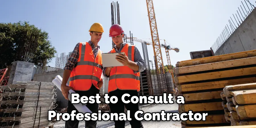 Best to Consult a Professional Contractor