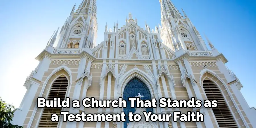 Build a Church That Stands as a Testament to Your Faith