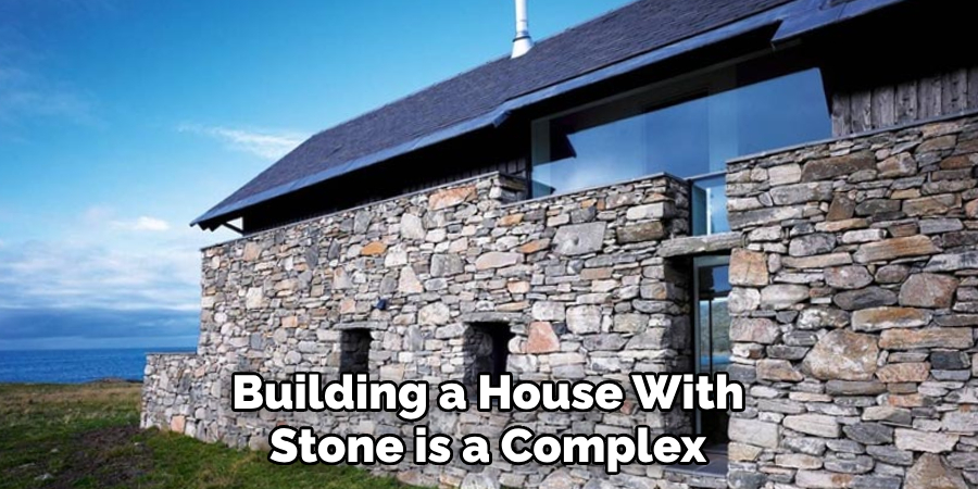 Building a House With Stone is a Complex