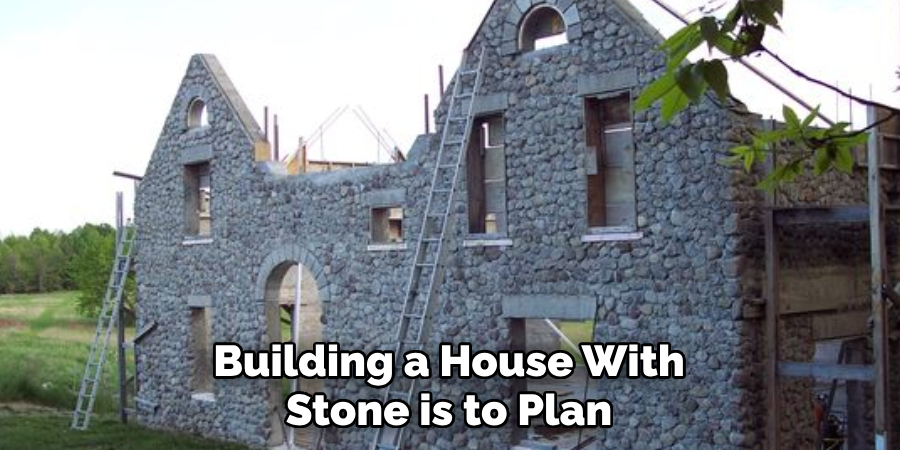 Building a House With Stone is to Plan