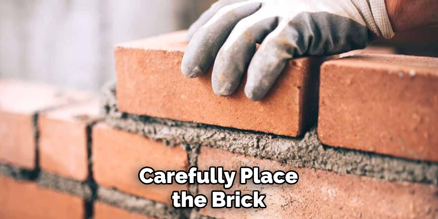Carefully Place the Brick