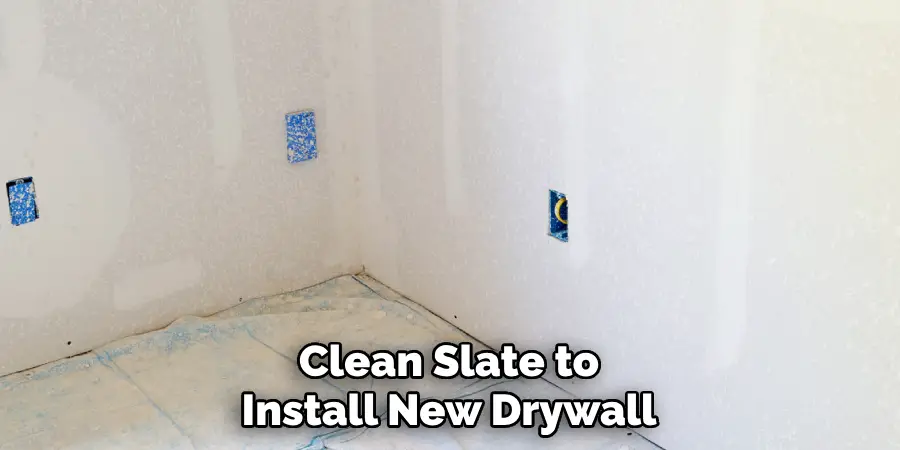 Clean Slate to Install New Drywall