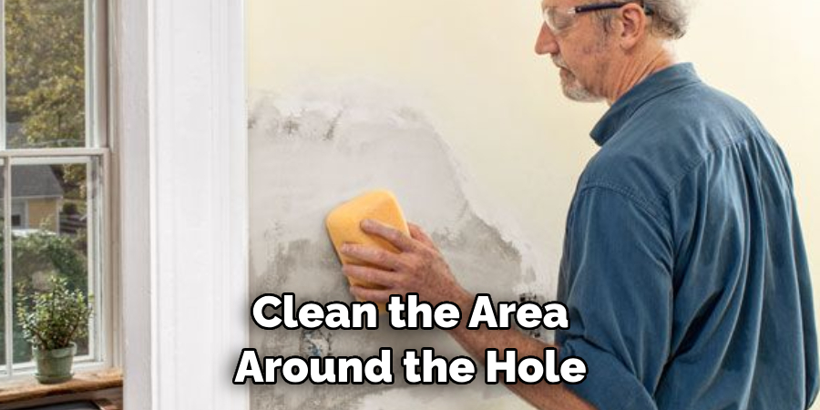 Clean the Area Around the Hole