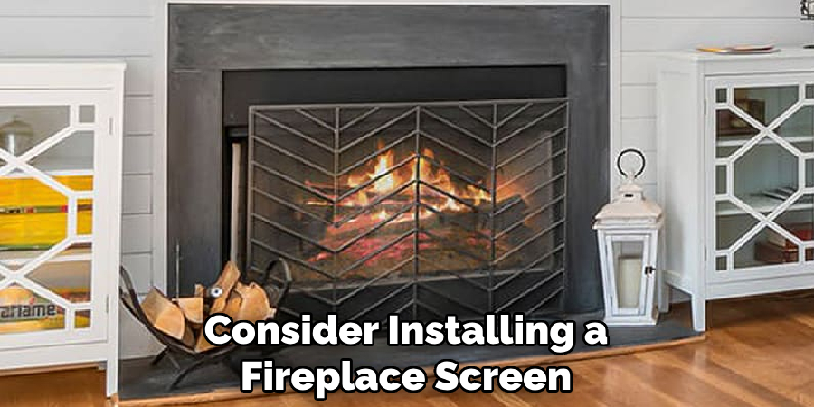 Consider Installing a Fireplace Screen