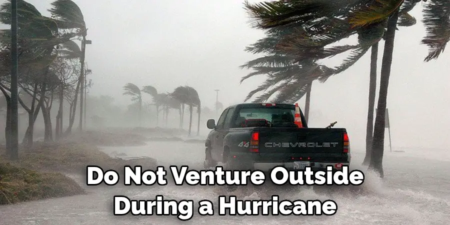 Do Not Venture Outside During a Hurricane