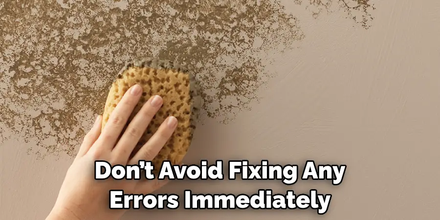 Don’t Avoid Fixing Any Errors Immediately