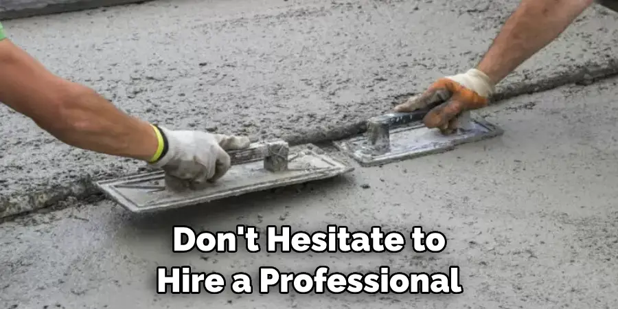 Don't Hesitate to Hire a Professional