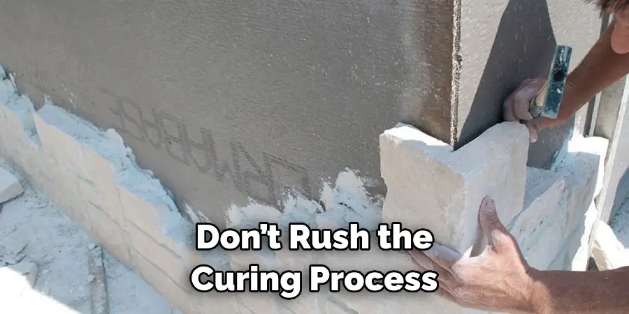 Don’t Rush the Curing Process