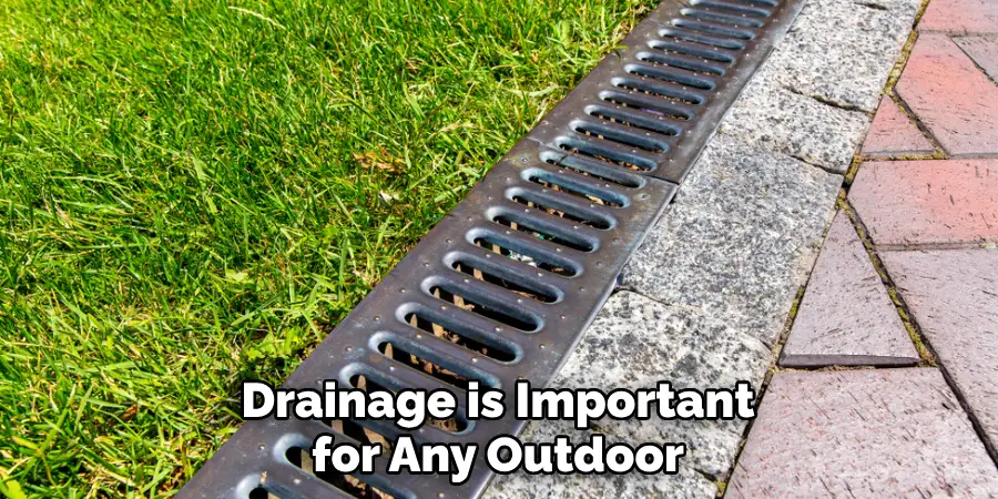 Drainage is Important for Any Outdoor
