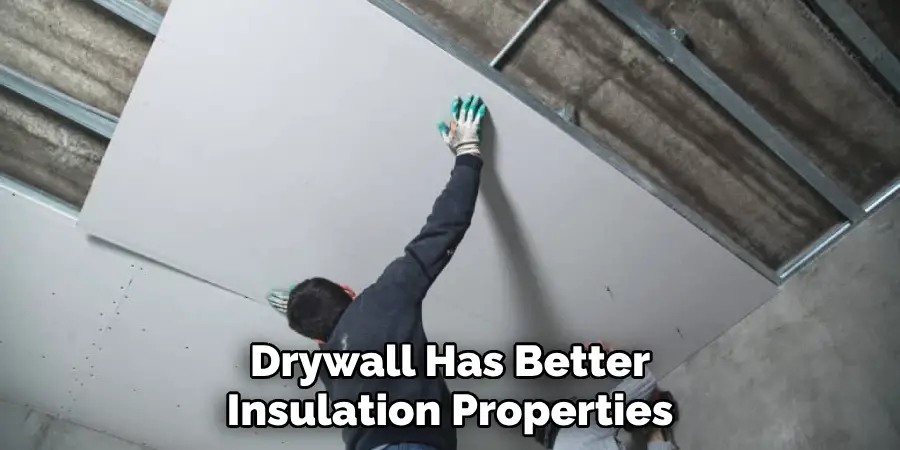 Drywall Has Better Insulation Properties