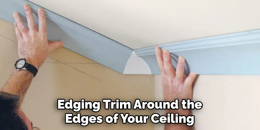 Edging Trim Around the Edges of Your Ceiling