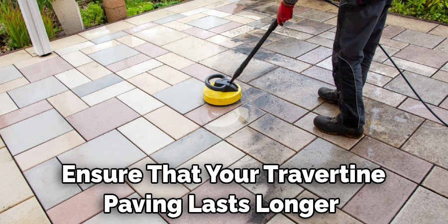 Ensure That Your Travertine Paving Lasts Longer 