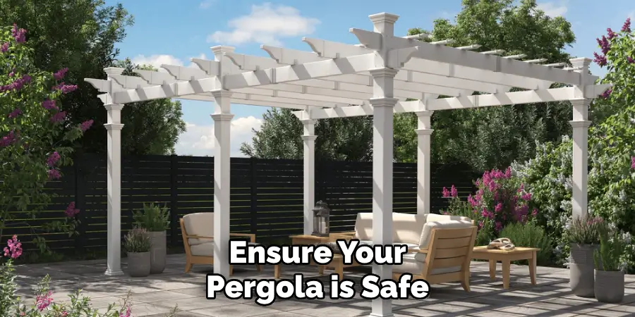 Ensure Your Pergola is Safe