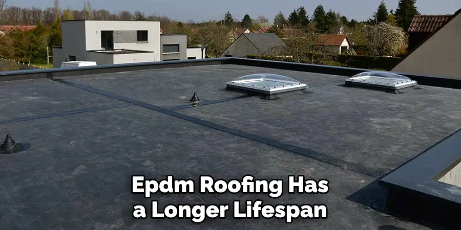 Epdm Roofing Has a Longer Lifespan