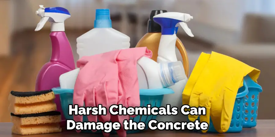 Harsh Chemicals Can Damage the Concrete