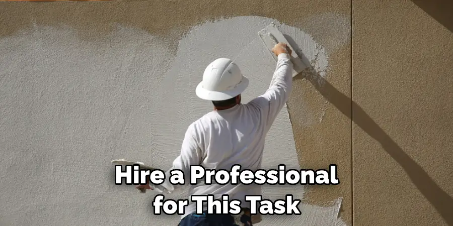 Hire a Professional for This Task