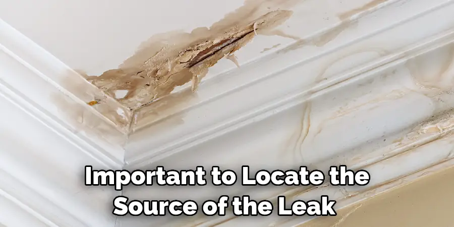 Important to Locate the Source of the Leak 