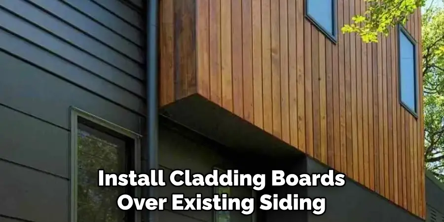 Install Cladding Boards Over Existing Siding