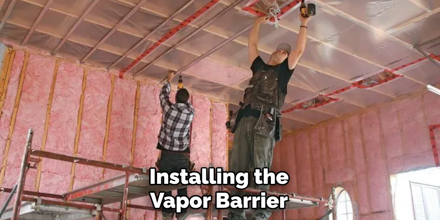 Installing the Vapor Barrier