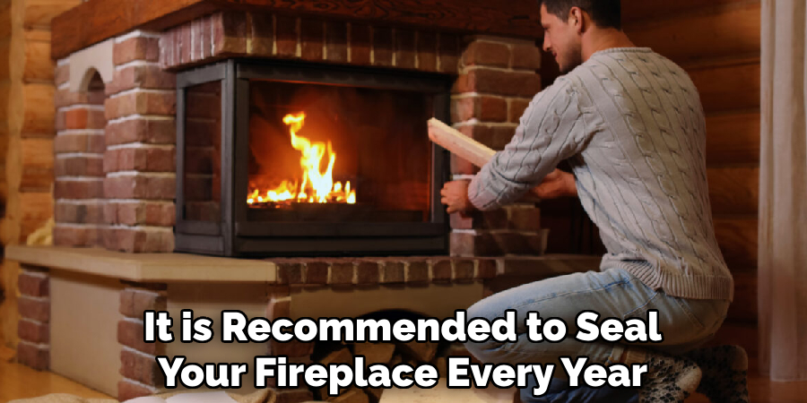 It is Recommended to Seal Your Fireplace Every Year