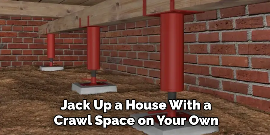 Jack Up a House With a Crawl Space on Your Own