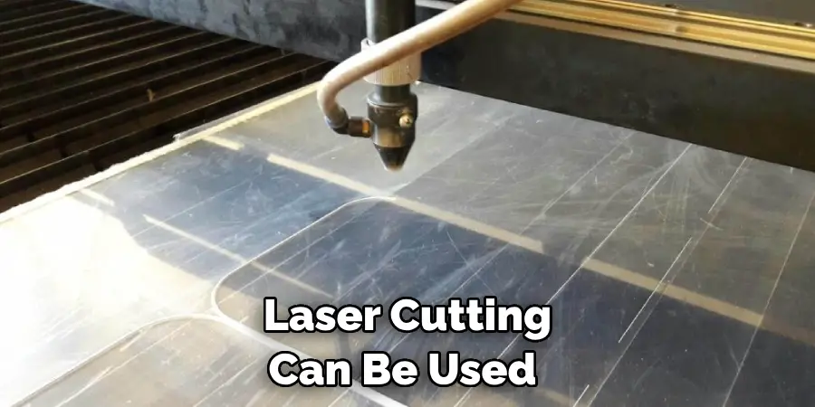 Laser Cutting Can Be Used 