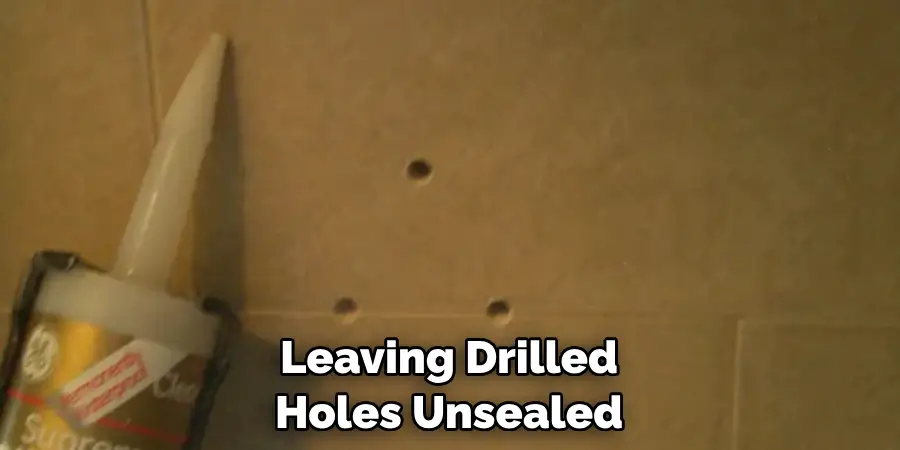 Leaving Drilled Holes Unsealed